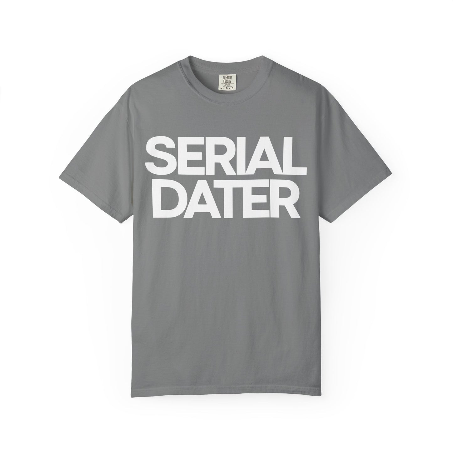 Unisex Garment-Dyed T-Shirt - Bold 'Serial Dater' Graphic Tee