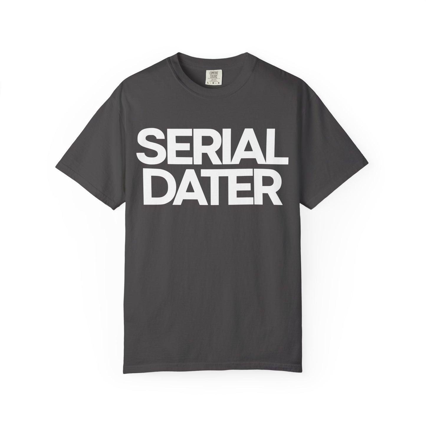 Unisex Garment-Dyed T-Shirt - Bold 'Serial Dater' Graphic Tee