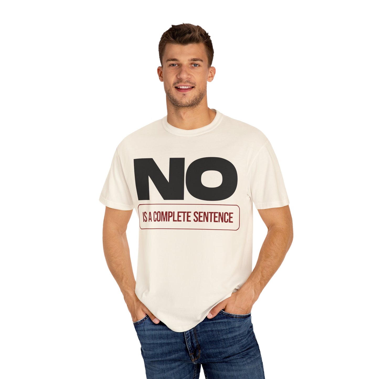 No Is A Complete Statement Unisex Garment-Dyed T-shirt