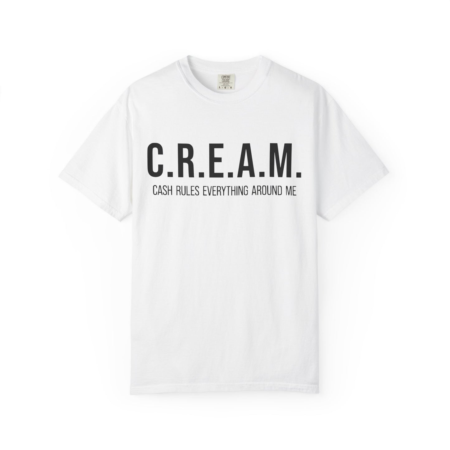 C.R.E.A.M. Cash Rules Everything Around Me Unisex Garment-Dyed T-Shirt