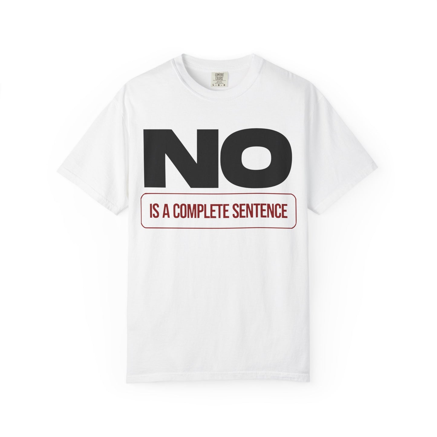 No Is A Complete Statement Unisex Garment-Dyed T-shirt