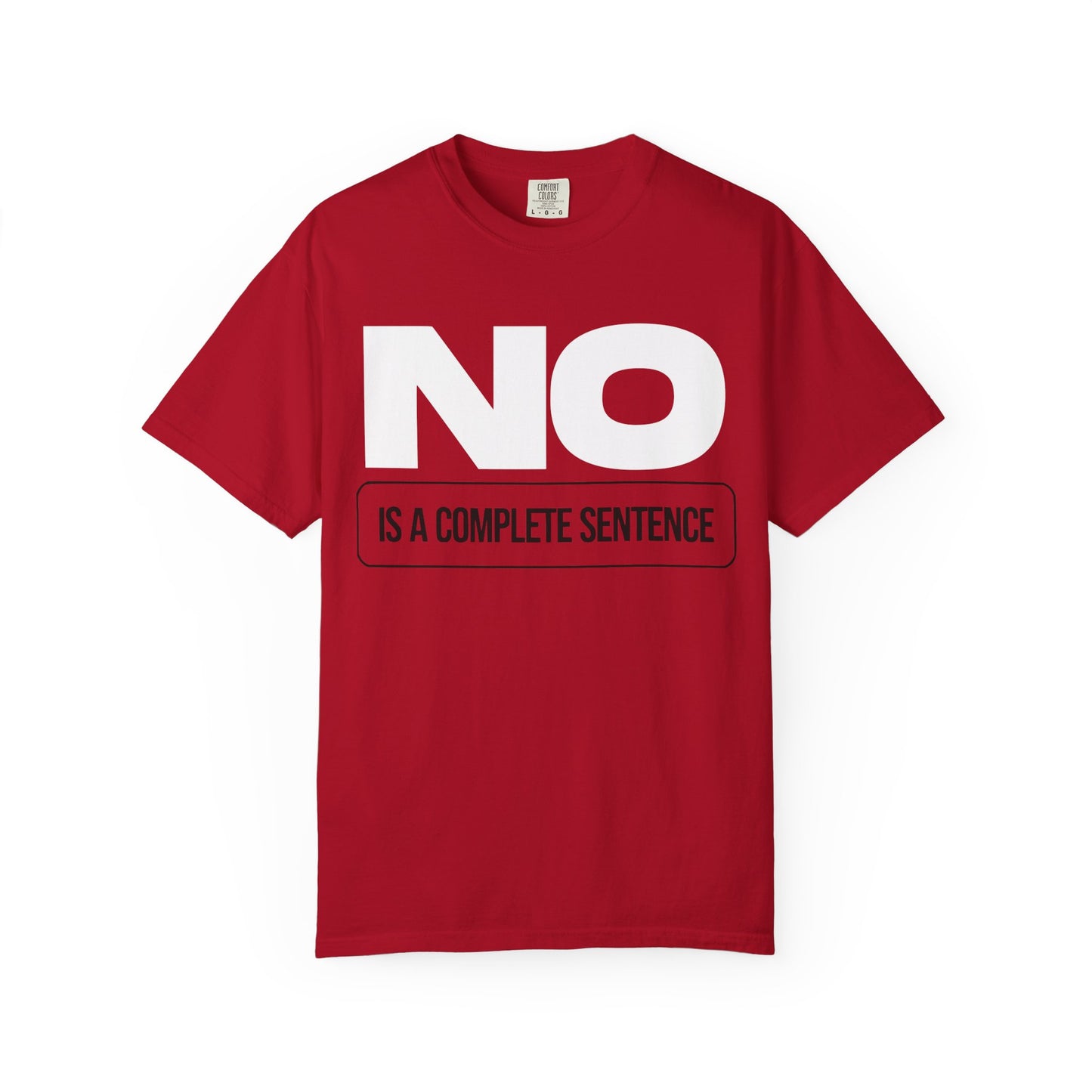 No Is A Complete Statement Unisex Garment-Dyed T-shirt