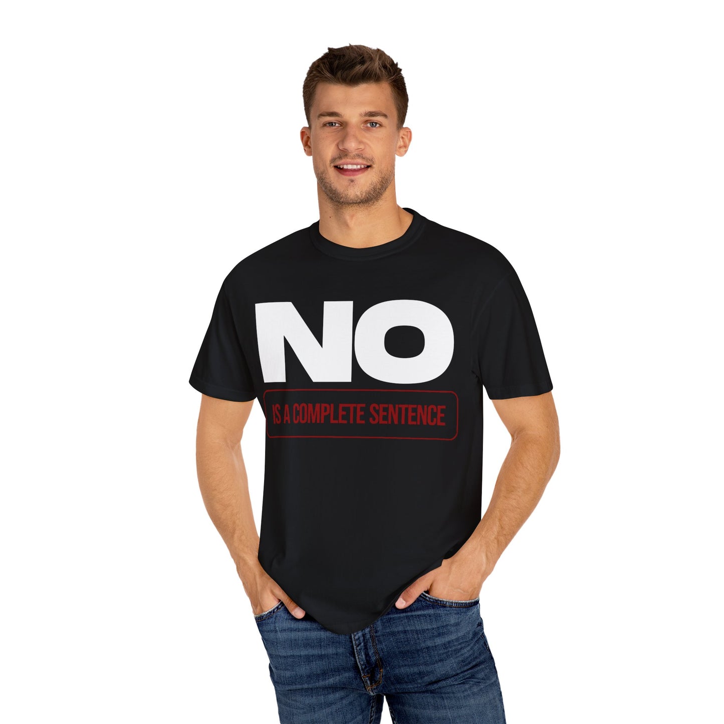 No Is A Complete Statement Unisex Garment-Dyed T-shirt