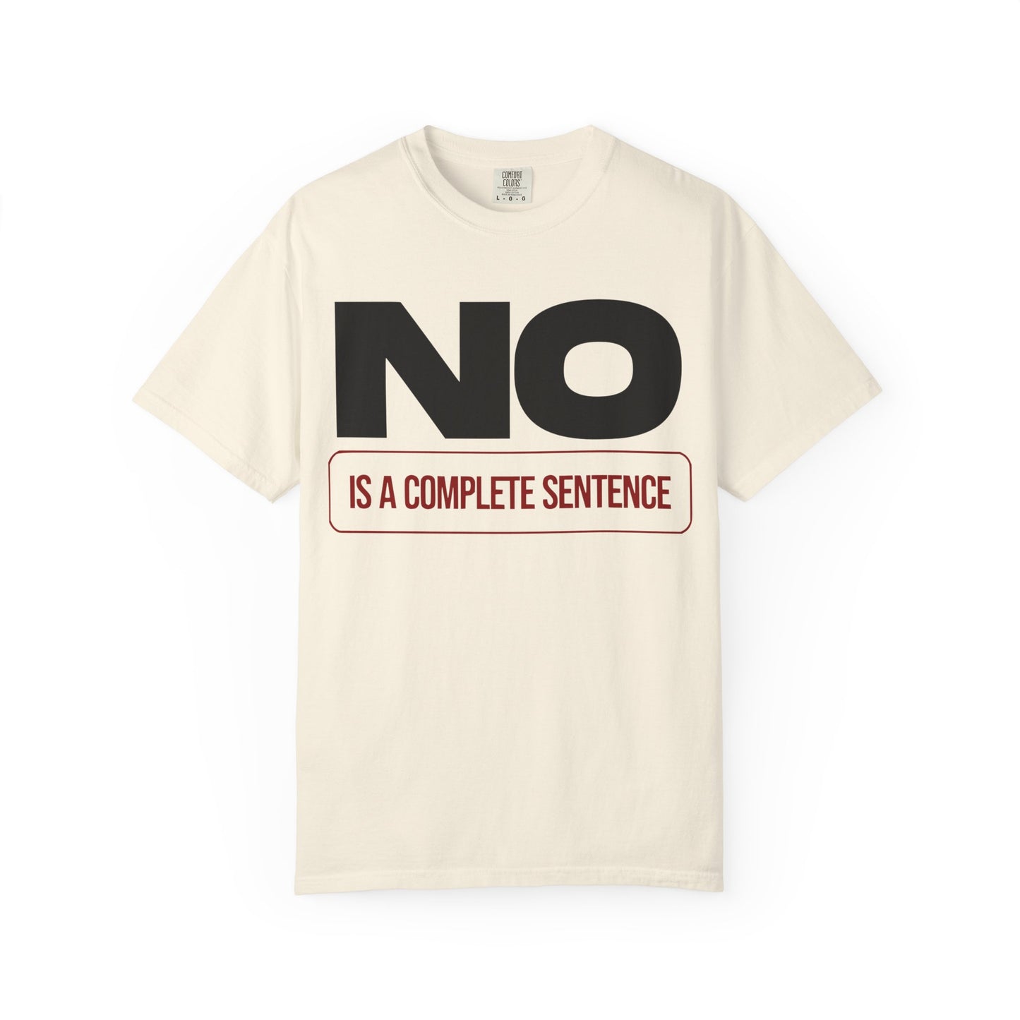 No Is A Complete Statement Unisex Garment-Dyed T-shirt
