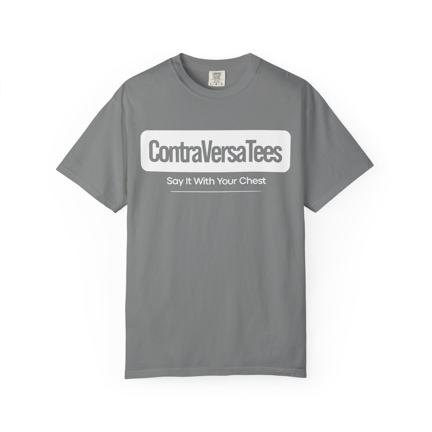 Garment-Dyed T-Shirt - Contraversatees 'Say It With Your Chest'