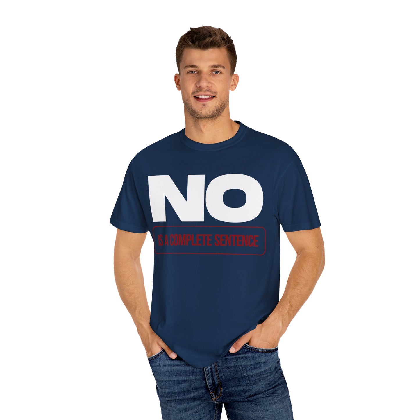 No Is A Complete Statement Unisex Garment-Dyed T-shirt