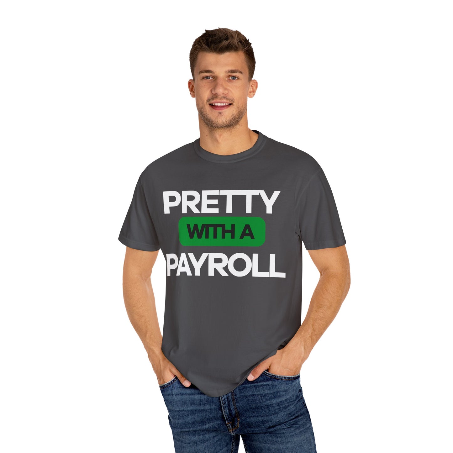 Pretty With A Payroll Unisex Garment-Dyed T-Shirt