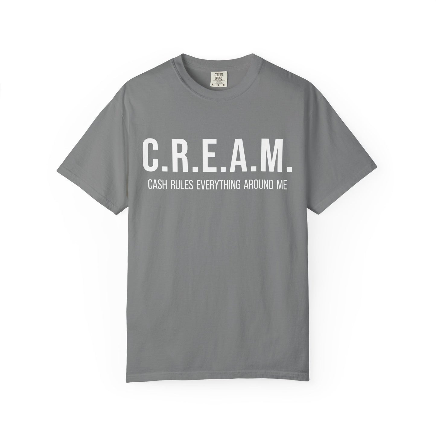 C.R.E.A.M. Cash Rules Everything Around Me Unisex Garment-Dyed T-Shirt