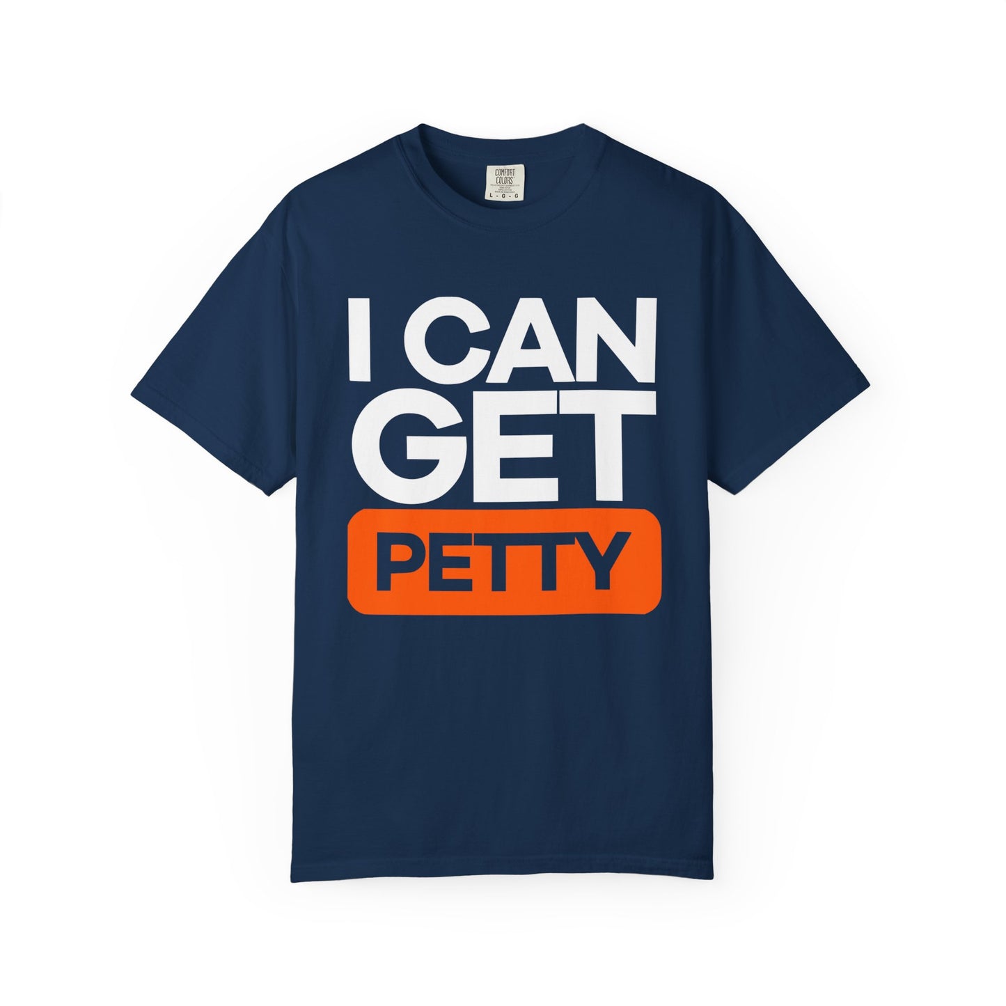 I Can Get Petty Humor T-Shirt