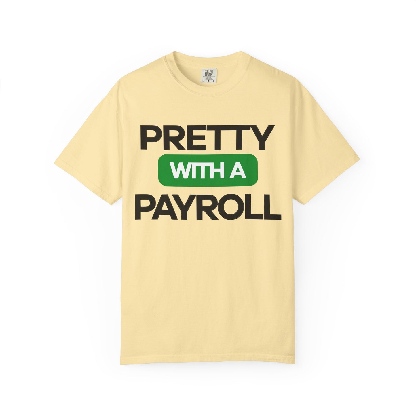Pretty With A Payroll Unisex Garment-Dyed T-Shirt