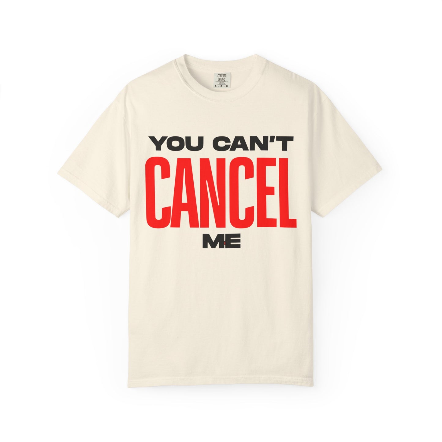 You Can't Cancel Me Unisex Garment-Dyed T-Shirt