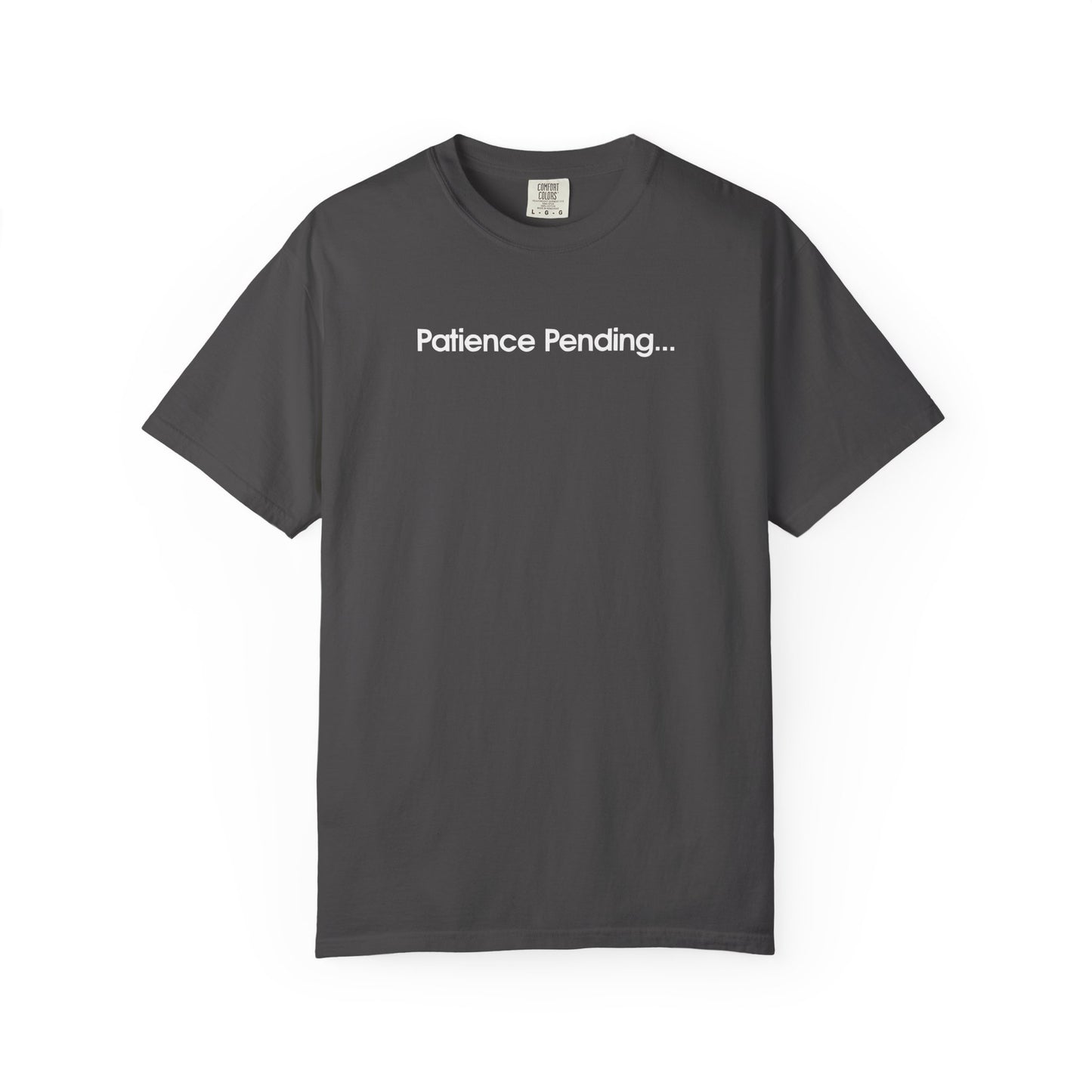 Patience Pending Bold Unisex Garment Dyed Comfort Tee for Mindful Living
