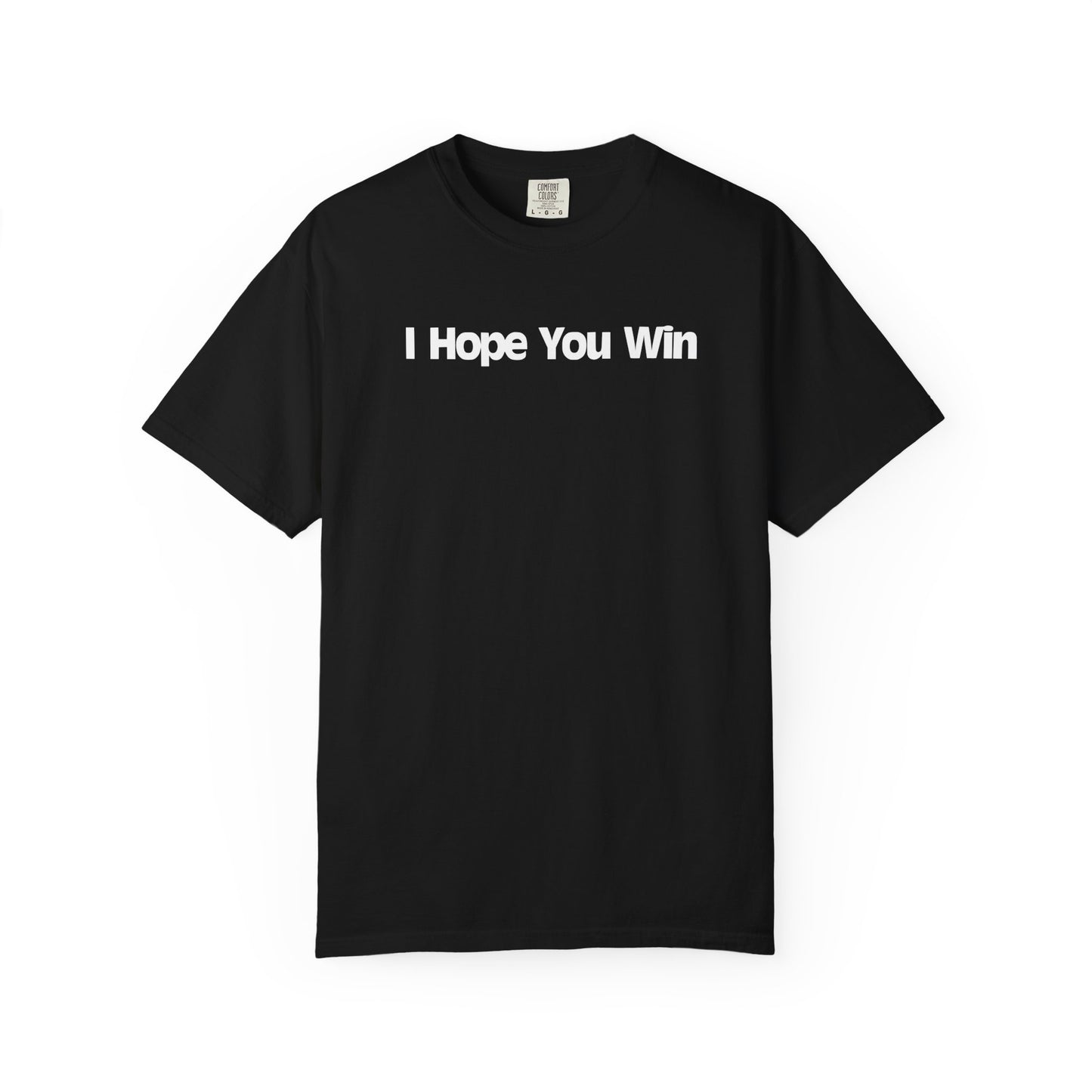 I Hope You Win Supportive Unisex Garment Dyed Comfort Tee for Everyday Encouragement