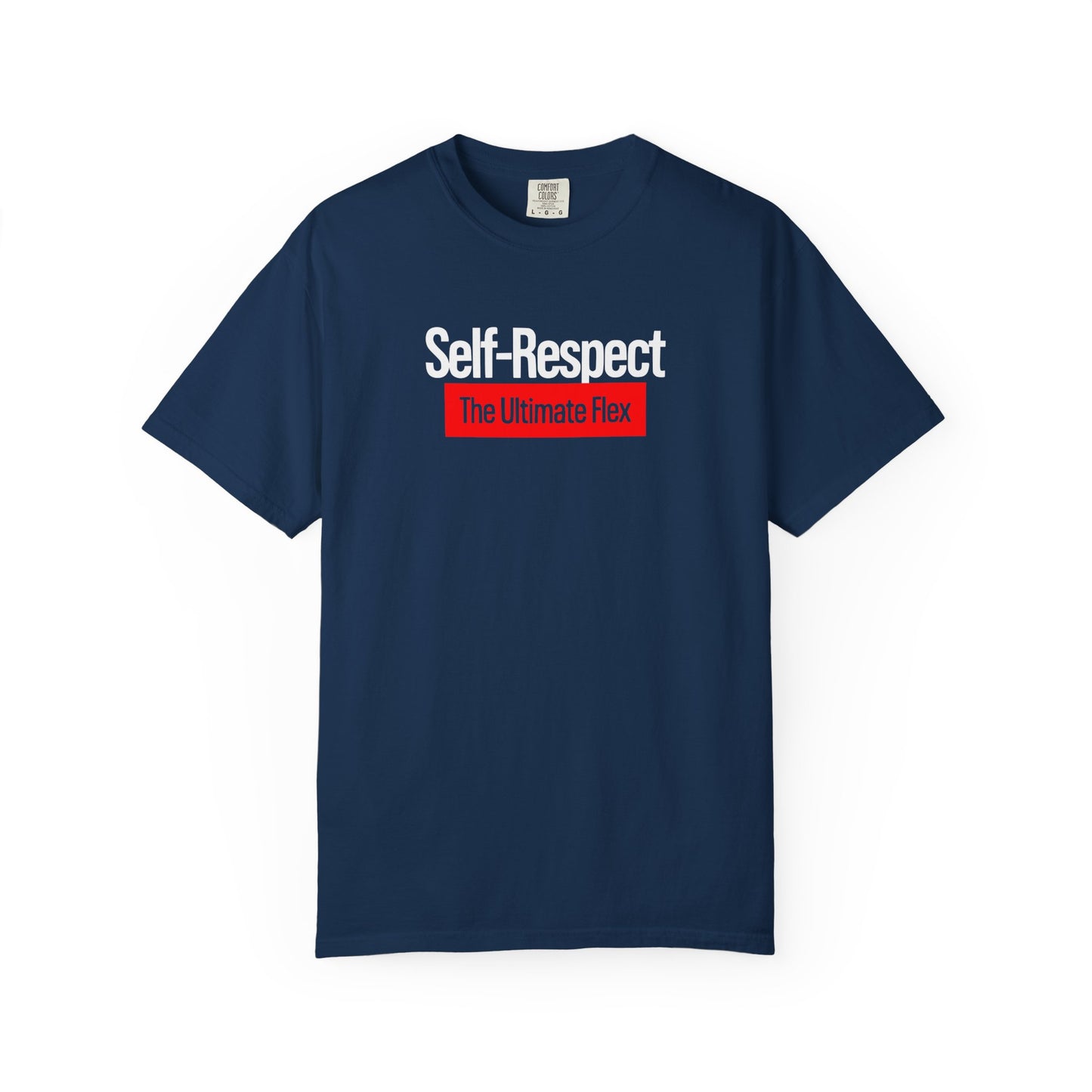 Self Respect The Ultimate Flex Bold Unisex Garment Dyed Comfort Tee for Confidence