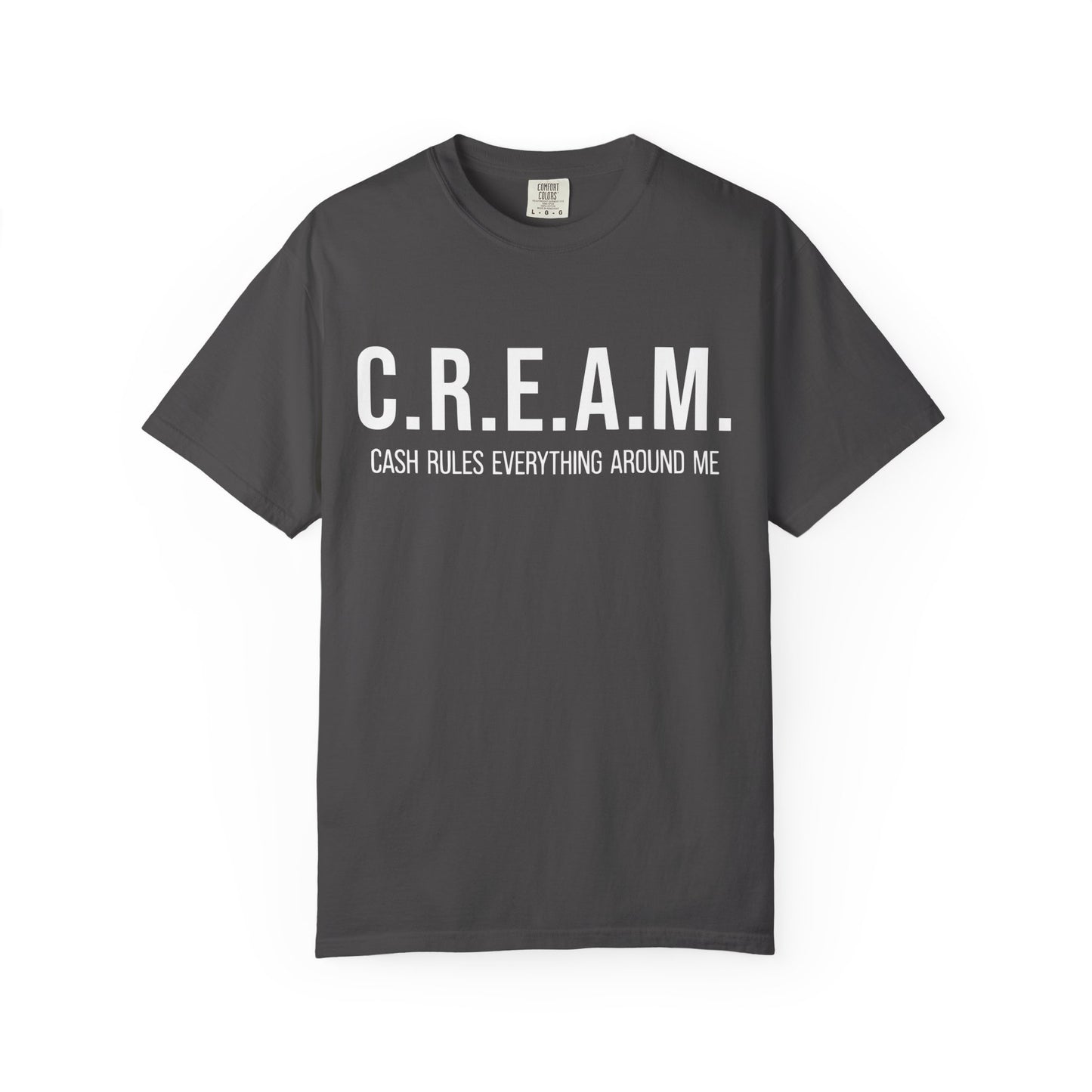 C.R.E.A.M. Cash Rules Everything Around Me Unisex Garment-Dyed T-Shirt