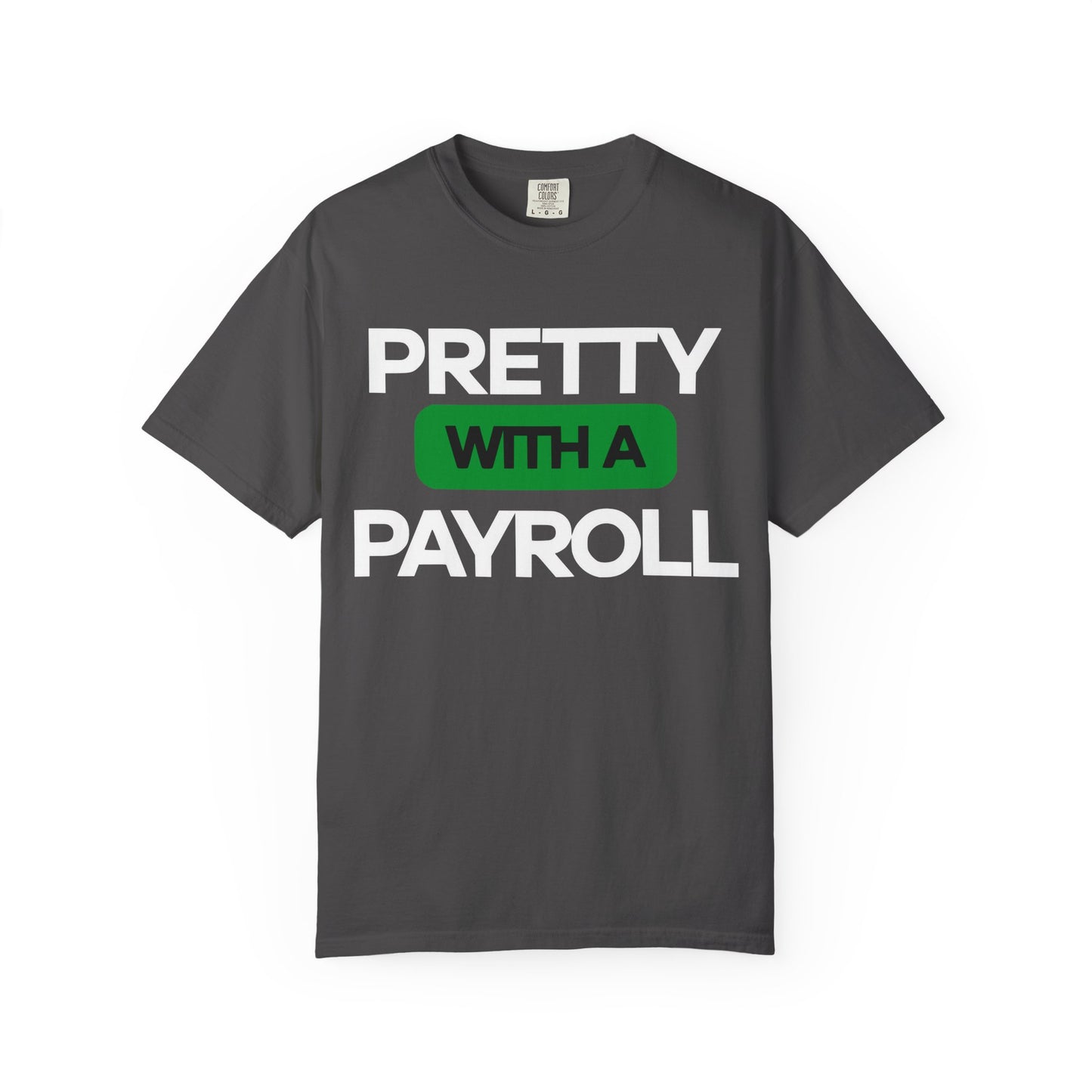 Pretty With A Payroll Unisex Garment-Dyed T-Shirt