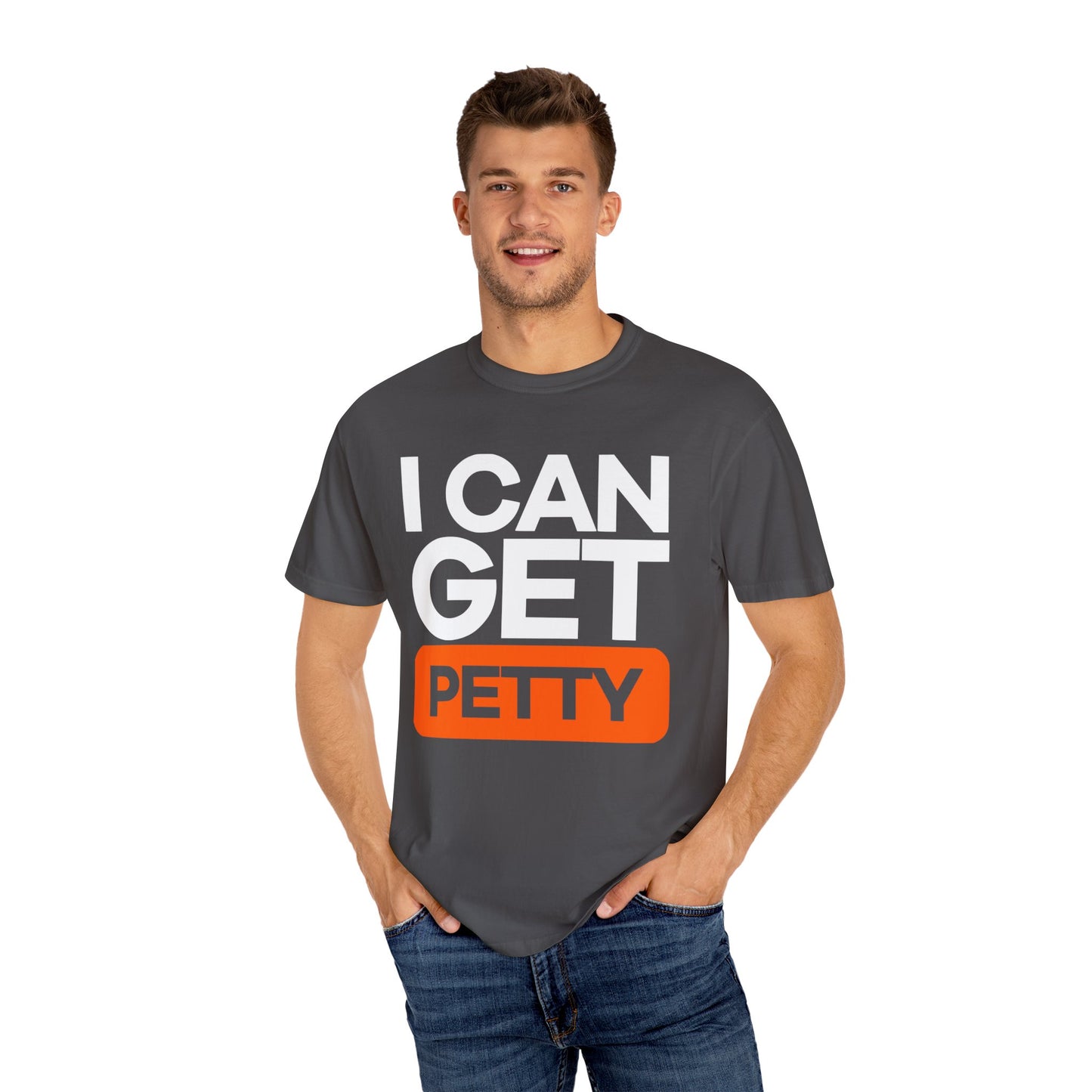I Can Get Petty Humor T-Shirt