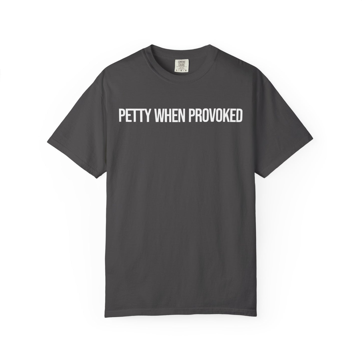 Petty When Provoked Unisex Garment-Dyed T-Shirt