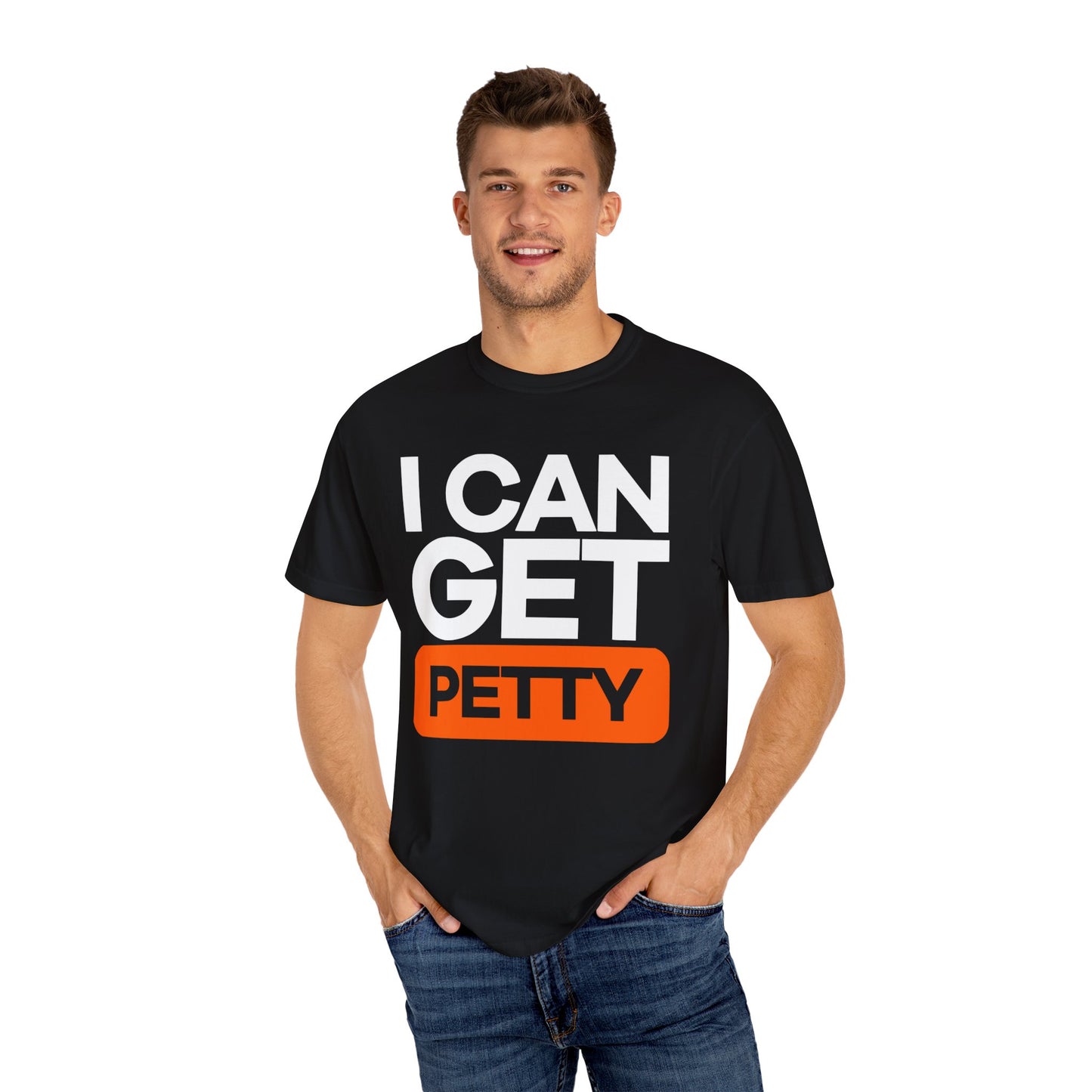 I Can Get Petty Humor T-Shirt
