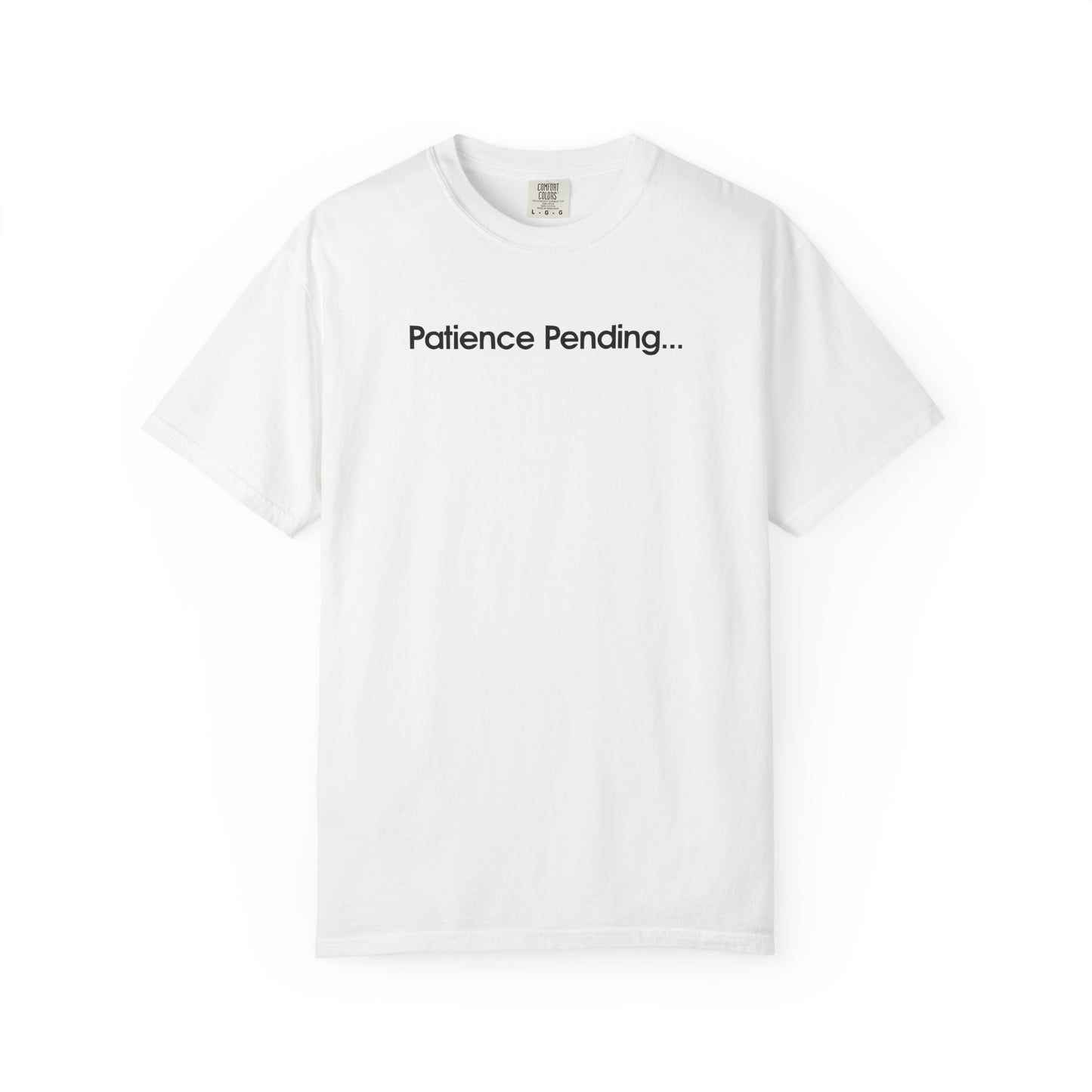 Patience Pending Bold Unisex Garment Dyed Comfort Tee for Mindful Living
