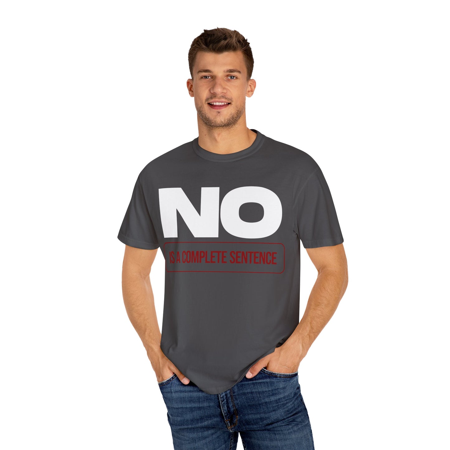 No Is A Complete Statement Unisex Garment-Dyed T-shirt