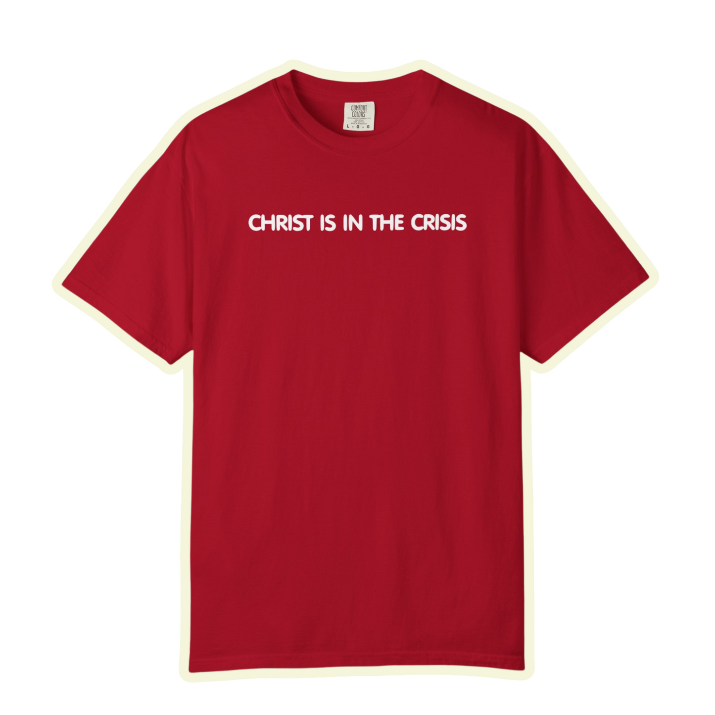Christ Is In The Crisis Inspirational Unisex Garment Dyed Comfort Tee for Faith and Strength