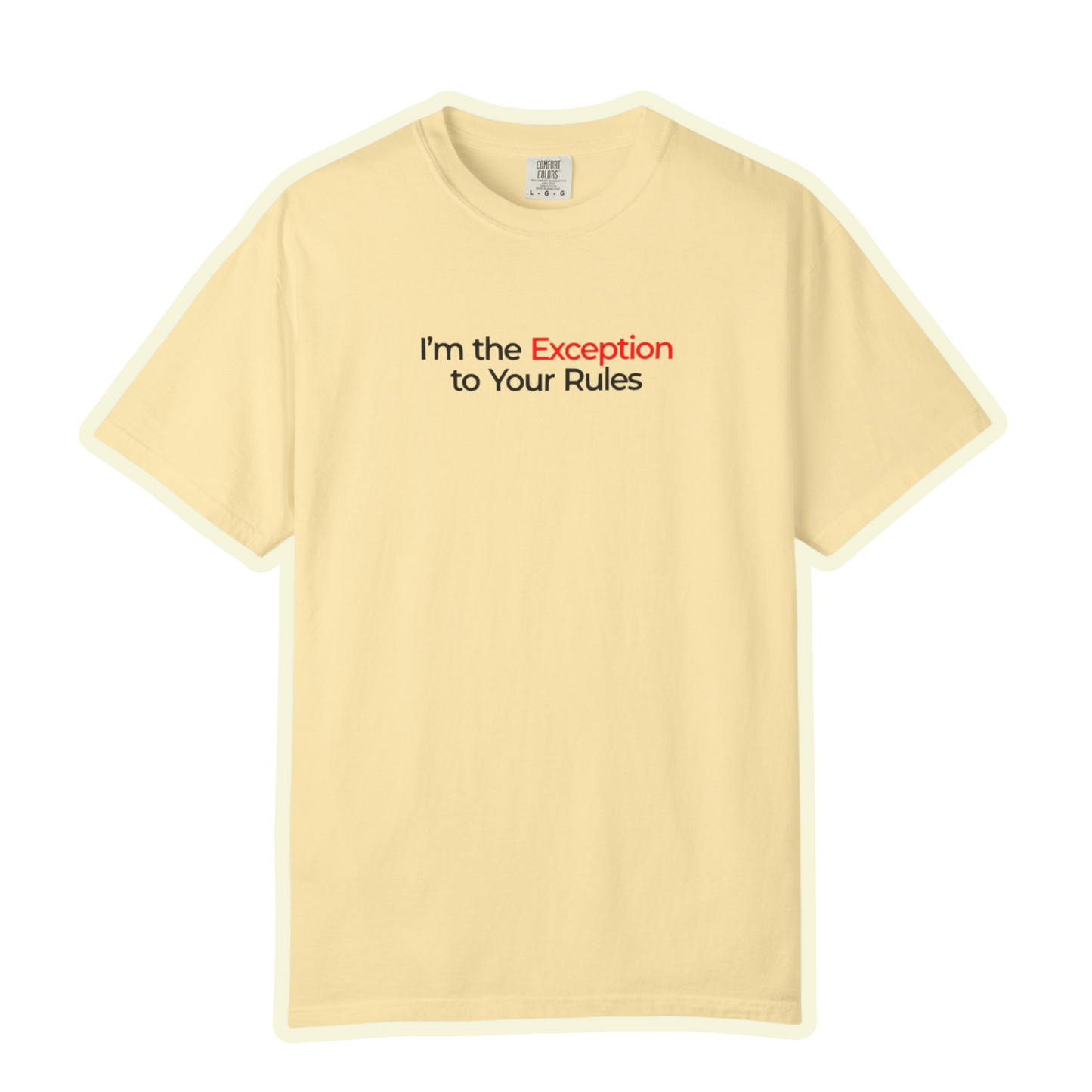 I’m The Exception To The Rules Bold Unisex Garment Dyed Comfort Tee for Rule Breakers