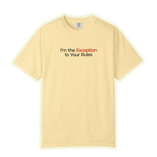 I’m The Exception To The Rules Bold Unisex Garment Dyed Comfort Tee for Rule Breakers