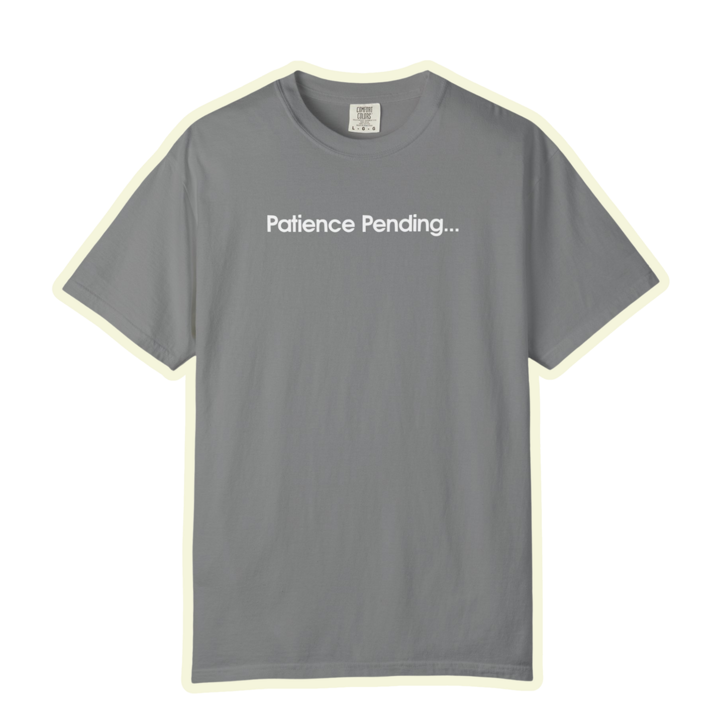 Patience Pending Bold Unisex Garment Dyed Comfort Tee for Mindful Living