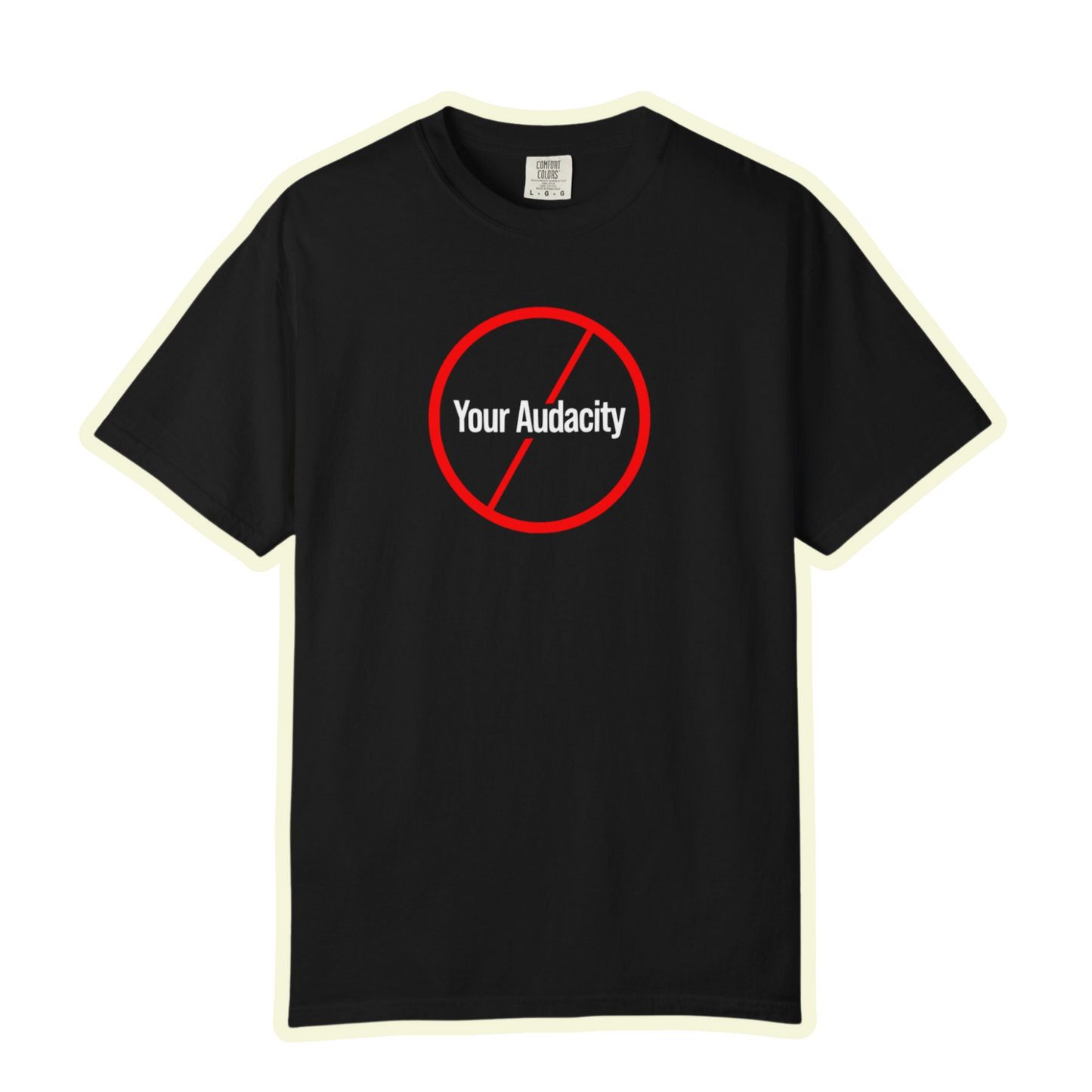 Your Audacity Bold Unisex Garment Dyed Comfort Tee for Confidence and Attitude